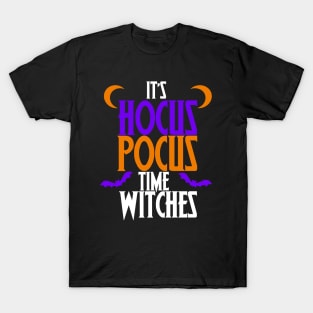 It's Hocus Pocus time witches shirt for a halloween party T-Shirt